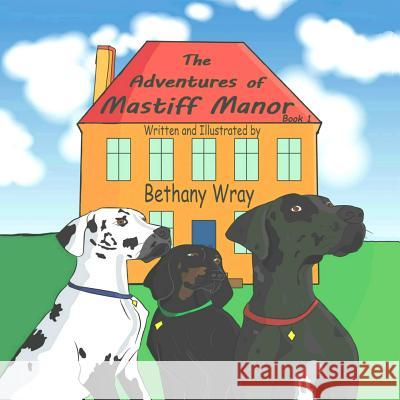 The Adventures of Mastiff Manor Bethany Wray 9781794535817 Independently Published - książka