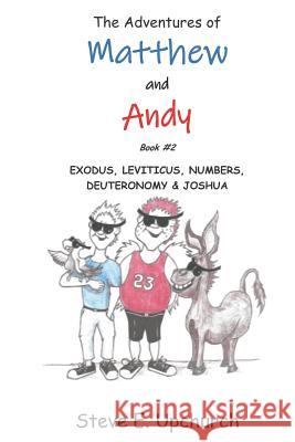 The Adventures of Matthew and Andy: Exodus - Joshua Steve E. Upchurch Steve E. Upchurch 9781732996205 Steve E. Upchurch - książka