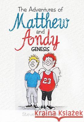 The Adventures of Matthew and Andy: Genesis Steve E. Upchurch 9781512709445 WestBow Press - książka