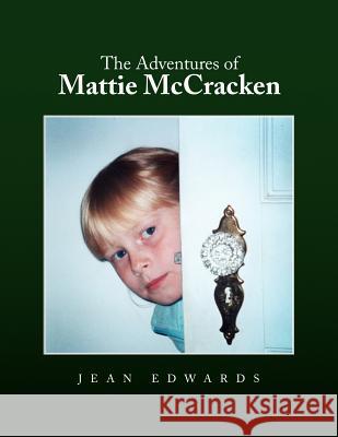 The Adventures of Mattie McCracken Jean Edwards 9781441578921 Xlibris Corporation - książka