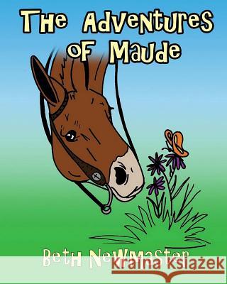 The Adventures of Maude Beth Newmaster 9781511668330 Createspace - książka