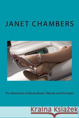 The Adventures of Maude Book 3 (Maude and the Virgin) Janet Chambers 9781519483492 Createspace Independent Publishing Platform - książka