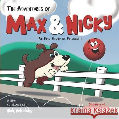 The Adventures of Max & Nicky: An Epic Story of Friendship. Nick Nebelsky Nick Nebelsky 9781697212754 Independently Published - książka