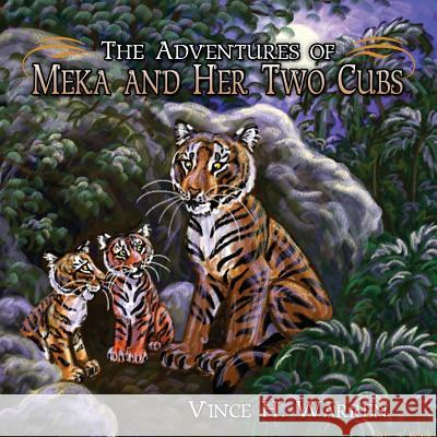 The Adventures of Meka and Her Two Cubs Vince H. Warren 9781478703082 Outskirts Press - książka