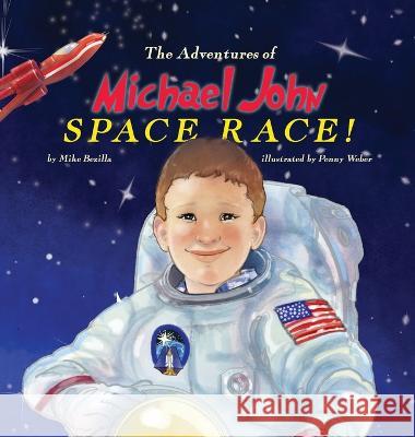 The Adventures of Michael John: Space Race! Mike Bezilla Penny Weber  9798985762778 Mike Bezilla DBA Imagination Explorer - książka