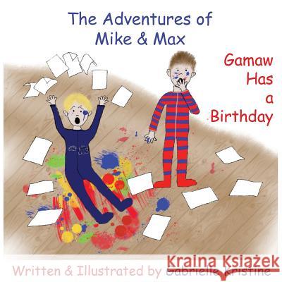 The Adventures of Mike & Max: Gamaw Has a Birthday Gabrielle Kristine Gabrielle Kristine 9781942971023 Mnm Press - książka