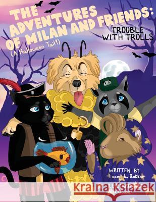 The Adventures of Milan And Friends, Trouble with Trolls (A Halloween Tail!) Bakker, Lacey L. 9781775311928 Pandamonium Publishing House - książka