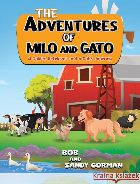 The Adventures of Milo and Gato: A Golden Retriever and a Cat’s Journey Sandy Gorman 9798891556027 Austin Macauley Publishers LLC - książka