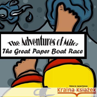 The Adventures of Milo: The Great Paper Boat Race Aarond Roloson, Chloe Roloson, Chloe Roloson 9798686379749 Independently Published - książka