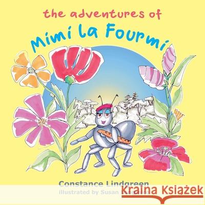 The Adventures of Mimi la Fourmi Constance Lindgreen Susan Longmire Kate Mueller 9781966104001 Radicant Press - książka