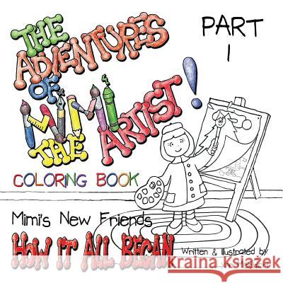 The Adventures of Mimi the Artist: Part 1 - How It All Began - Coloring Book version Melchiori, Lynn 9781943232055 Melchiori Technologies - książka