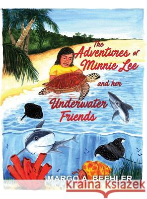 The Adventures of Minnie Lee and Her Underwater Friends Margo a. Beehler 9781480940116 Dorrance Publishing Co. - książka