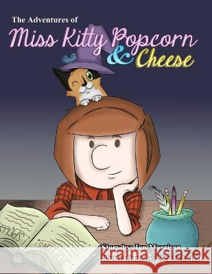The Adventures of Miss Kitty Popcorn & Cheese Ian Morrison, Ven Schmidt 9781796078091 Xlibris Us - książka