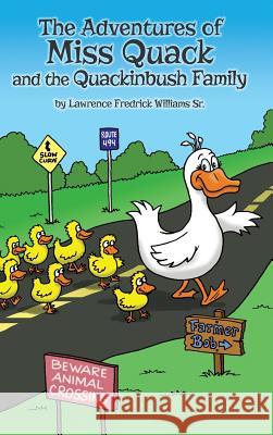 The Adventures of Miss Quack and the Quackinbush Family Lawrence Fredrick William 9781480938939 Dorrance Publishing Co. - książka