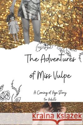 The Adventures of Miss Vulpe: A Coming of Age Story for Adults Maria Elena Sandovici 9781521024690 Independently Published - książka