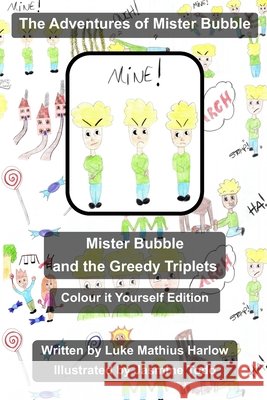 The Adventures of Mister Bubble - Mister Bubble and the Greedy Triplets: Colour it Yourself Edition Todd, Jasmine 9781517198541 Createspace - książka