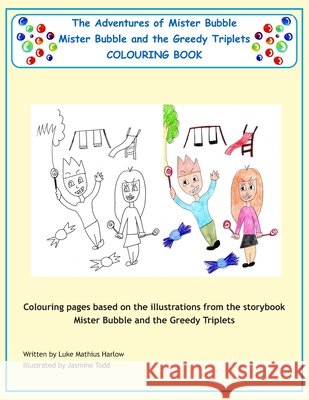The Adventures of Mister Bubble: Mister Bubble and the Greedy Triplets - The Colouring Book Luke Mathius Harlow Jasmine Todd 9781517203436 Createspace - książka
