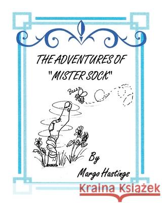 The Adventures of Mister Sock Margo Hastings 9781662828478 Xulon Press - książka