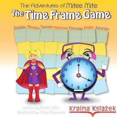 The Adventures of Mitee Mite: The Time Frame Game David John 9780986091971 Mitee Mite - książka