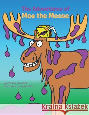 The Adventures of Moe the Moose Lisa Belk 9781481735933 Authorhouse - książka