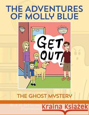 The Adventures of Molly Blue: The Ghost Mystery MR a. H. DeVito MS Kimberly K. Blevins MS Jeanette Baker 9781503131200 Createspace - książka