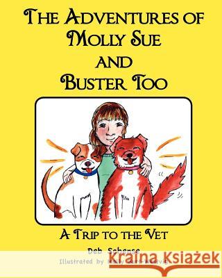 The Adventures of Molly Sue and Buster Too: A Trip to the Vet Molly Burt-Westvig Mrs Deb M. Schense 9781466433434 Createspace - książka