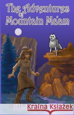The Adventures of Mountain Ma'am Juliana Rew Keely Rew 9780999070468 Third Flatiron Publishing - książka