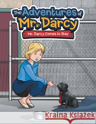 The Adventures of Mr. Darcy: Mr. Darcy Comes to Stay K M Carwile Ed D 9781665707138 Archway Publishing - książka