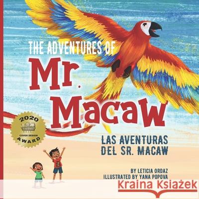 The Adventures of Mr. Macaw, Las Aventuras del Sr. Macaw Yana Popova Leticia Ordaz 9781733294225 Cielito Lindo Books, LLC - książka