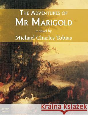 The Adventures of Mr Marigold Tobias, Michael Charles 9780927379205 Zorba Press - książka