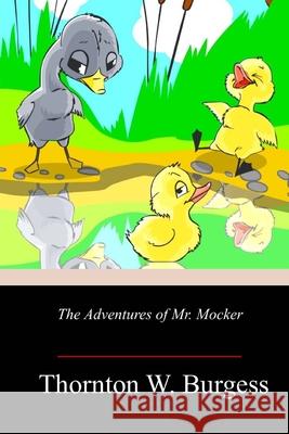 The Adventures of Mr. Mocker Thornton W. Burgess 9781718675773 Createspace Independent Publishing Platform - książka