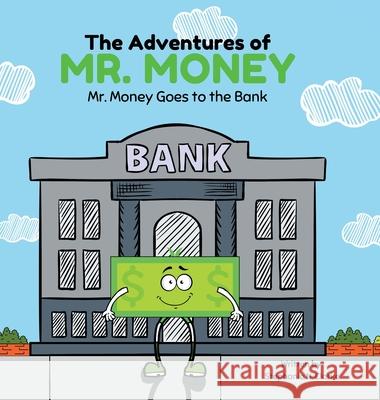 The Adventures of Mr. Money: Mr. Money Goes to the Bank Stephanie N. Clarke Stephanie N. Clarke 9780228840947 Tellwell Talent - książka