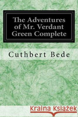 The Adventures of Mr. Verdant Green Complete Cuthbert Bede 9781976263125 Createspace Independent Publishing Platform - książka