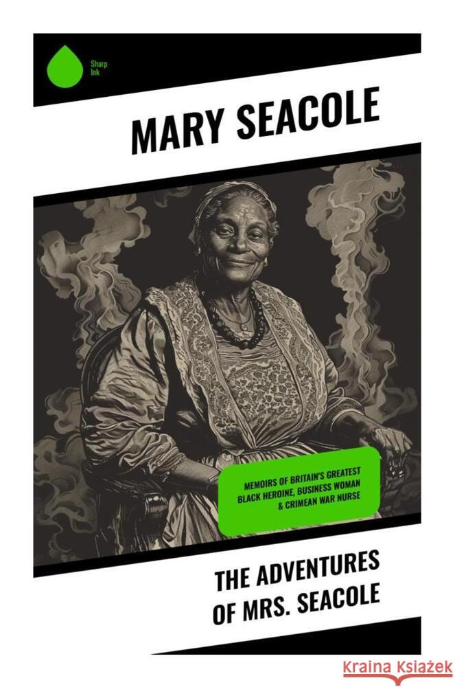 The Adventures of Mrs. Seacole Seacole, Mary 9788028336745 Sharp Ink - książka