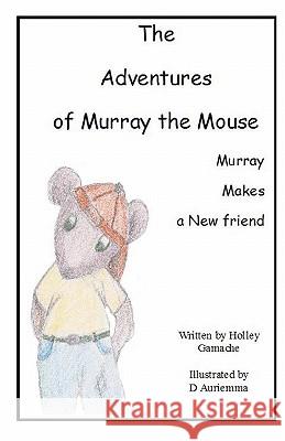 The Adventures of Murray The Mouse: Murray's First Adventure Auriemma, Diane 9781449985240 Createspace - książka