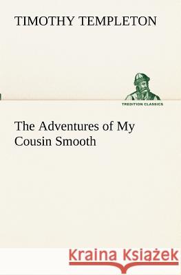 The Adventures of My Cousin Smooth Timothy Templeton 9783849172367 Tredition Gmbh - książka