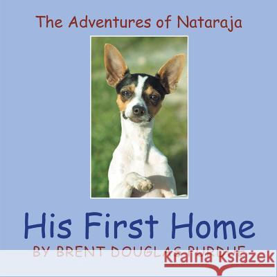 The Adventures of Nataraja - His First Home Brent Douglas Purdue 9781449014230 Authorhouse - książka