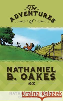 The Adventures of Nathaniel B. Oakes Nathaniel B. Oakes 9780984483242 J.D. Oakes Publishing LLC - książka