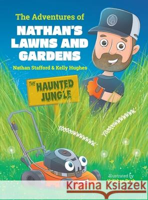 The Adventures of Nathan's Lawns and Gardens: The Haunted Jungle: The Haunted Jungle Nathan Stafford Kelly Hughes Vaughan Duck 9781764240208 Nathan - książka