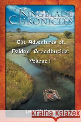 The Adventures of Neldon Broadbuckle: Volume I Jarrett Skaddisson Ferdinand D. Ladera 9781737113805 Siloa Press - książka