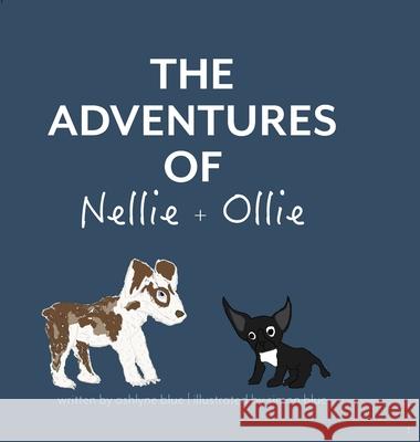 The Adventures of Nellie + Ollie Ashlyne Blue Simon Blue 9781733348027 Howtomoveonandbehappy.com - książka