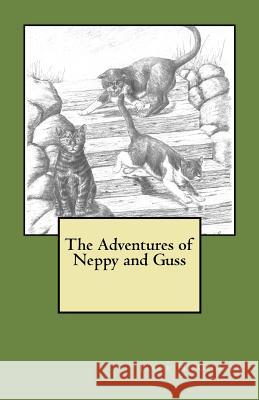 The Adventures of Neppy and Guss D. James Cramer Jacob H. Gilbert 9781548870775 Createspace Independent Publishing Platform - książka