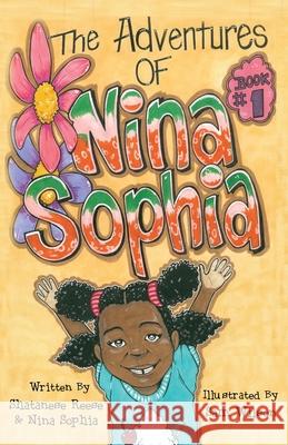 The Adventures of Nina Sophia: Book 1 - Introducing My Big Family Shatanese Reese Nina Sophia Sam Wilson 9781734694215 Solid Foundation Group - książka