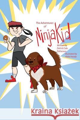 The Adventures of Ninja Kid Deb Patterson Katie Heady Cole Patterson 9781523960767 Createspace Independent Publishing Platform - książka