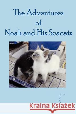 The Adventures of Noah and His Seacats Martin Fogel 9781434301307 Authorhouse - książka