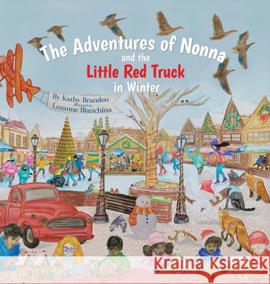 The Adventures of Nonna and the Little Red Truck in Winter Kathy Brandon Lezanne Bianchina 9781966162001 Kathy Brandon Books - książka