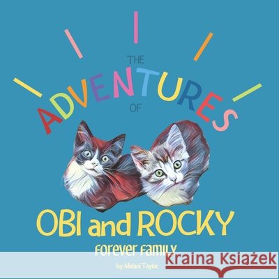 The Adventures of Obi and Rocky: Forever Family Taylor, Melani 9798601349024 Independently Published - książka