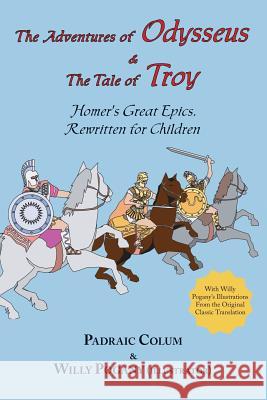 The Adventures of Odysseus & the Tale of Troy: Homer's Great Epics, Rewritten for Children (Illustrated Homer 9781604500233 Tark Classic Fiction - książka