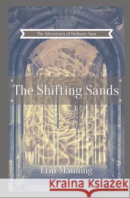 The Adventures of Ordinary Sam: Book Four: The Shifting Sands Erin Manning 9781727141931 Createspace Independent Publishing Platform - książka