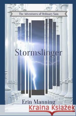 The Adventures of Ordinary Sam: Book Two: Stormslinger Erin Manning 9781546961444 Createspace Independent Publishing Platform - książka